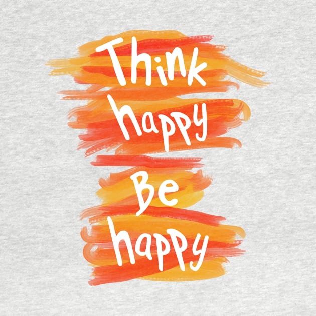 Think happy be happy by creationoverload